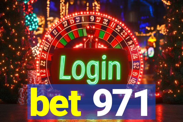 bet 971
